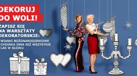 Dekoruj do Woli w świątecznym wydaniu Hobby, - Wola Park w dniach 7-10 grudnia zaprasza na kreatywne, bezpłatne warsztaty dekoratorskie, podczas których każdy nauczy się, jak przygotować niezwykłe świąteczne kompozycje.