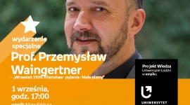 PROF. PRZEMYSŁAW WAINGERTNER - "WRZESIEŃ 1939." - UNIWERSYTET ŁÓDZKI W EMPIKU Hobby, - PROJEKT WIEDZA - UNIWERSYTET ŁÓDZKI W EMPIKU Prof. Przemysław Waingertner - „Wrzesień 1939. Kłamstwa - pytania - białe plamy” 1 września, godz. 17:00 empik Manufaktura, Łódź, ul. Karskiego 5