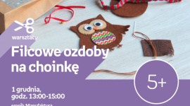 FILCOWE OZDOBY NA CHOINKĘ – WARSZTATY KREATYWNE – ŁÓDŹ