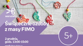 ŚWIĄTECZNE OZDOBY Z MASY FIMO - WARSZTATY KREATYWNE - ŁÓDŹ Hobby, - ŚWIĄTECZNE OZDOBY Z MASY FIMO - WARSZTATY KREATYWNE - ŁÓDŹ 2 grudnia, godz. 13:00 – 15:00 empik Manufaktura, Łódź, ul. Karskiego 5