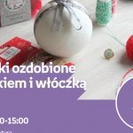 BOMBKI OZDOBIONE SZNURKIEM I WŁÓCZKĄ – WARSZTATY KREATYWNE – ŁÓDŹ