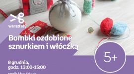 BOMBKI OZDOBIONE SZNURKIEM I WŁÓCZKĄ – WARSZTATY KREATYWNE – ŁÓDŹ
