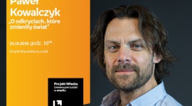 DR HAB. PAWEŁ KOWALCZYK – "O ODKRYCIACH, KTÓRE ZMIENIŁY ŚWIAT" – UŁ w EMPIKU