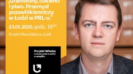 DR MARCIN SZYMAŃSKI - "PRZEMYSŁ POZAWŁÓKIENNICZY w ŁODZI w PRL-u" - UŁ w EMPIKU Hobby, - Projekt wiedza - Uniwersytet Łódzki w Empiku Dr Marcin Szymański – „Gramofony, cukierki i piwo. Przemysł pozawłókienniczy w Łodzi w PRL-u.” 23 stycznia, godz. 18:00 Empik Manufaktura, Łódź, ul. Karskiego 5
